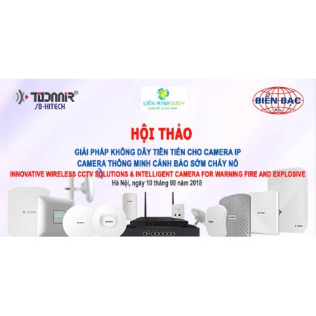 Hội thảo Giải pháp không dây tiên tiến cho camera IP và camera thông minh cảnh báo sớm cháy nổ